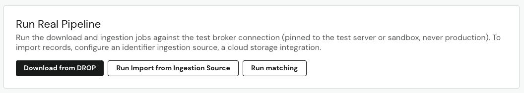 Running Download from DROP, Run Import from Ingestion Source, and Run Matching under Run Real Pipeline