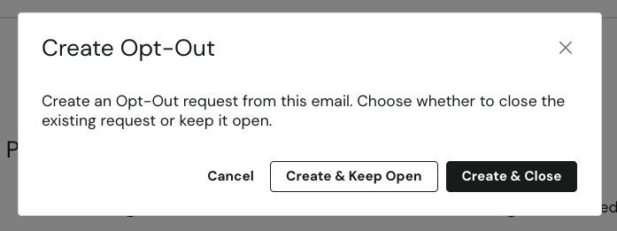 Create Opt-Out modal with the option to close the existing request or keep it open